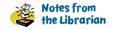 Notes from the Librarian